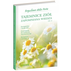 Książka Tajemnice Ziół Zapomniana Wiedza część 2 Bogusława della Porta cena 42,00zł