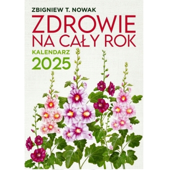 Książka Zdrowie na cały rok.Kalendarz 2025 Zbigniew T. Nowak cena 49,00zł