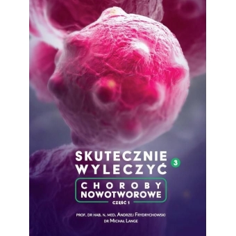 Książka Skutecznie wyleczyć Choroby Nowotworowe prof. Andrzej Frydrychowski, dr Michał Lange cena 174,90zł