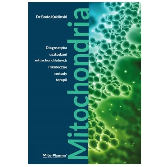 Książka Mitochondria Diagnostyka uszkodzeń mitochondrialnych i skuteczne metody terapii Bodo Kuklins cena 184,90zł