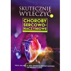 Książka Skutecznie Wyleczyć Choroby Sercowo-Naczyniowe prof. Andrzej Frydrychowski, dr Michał Lange cena 98,00zł